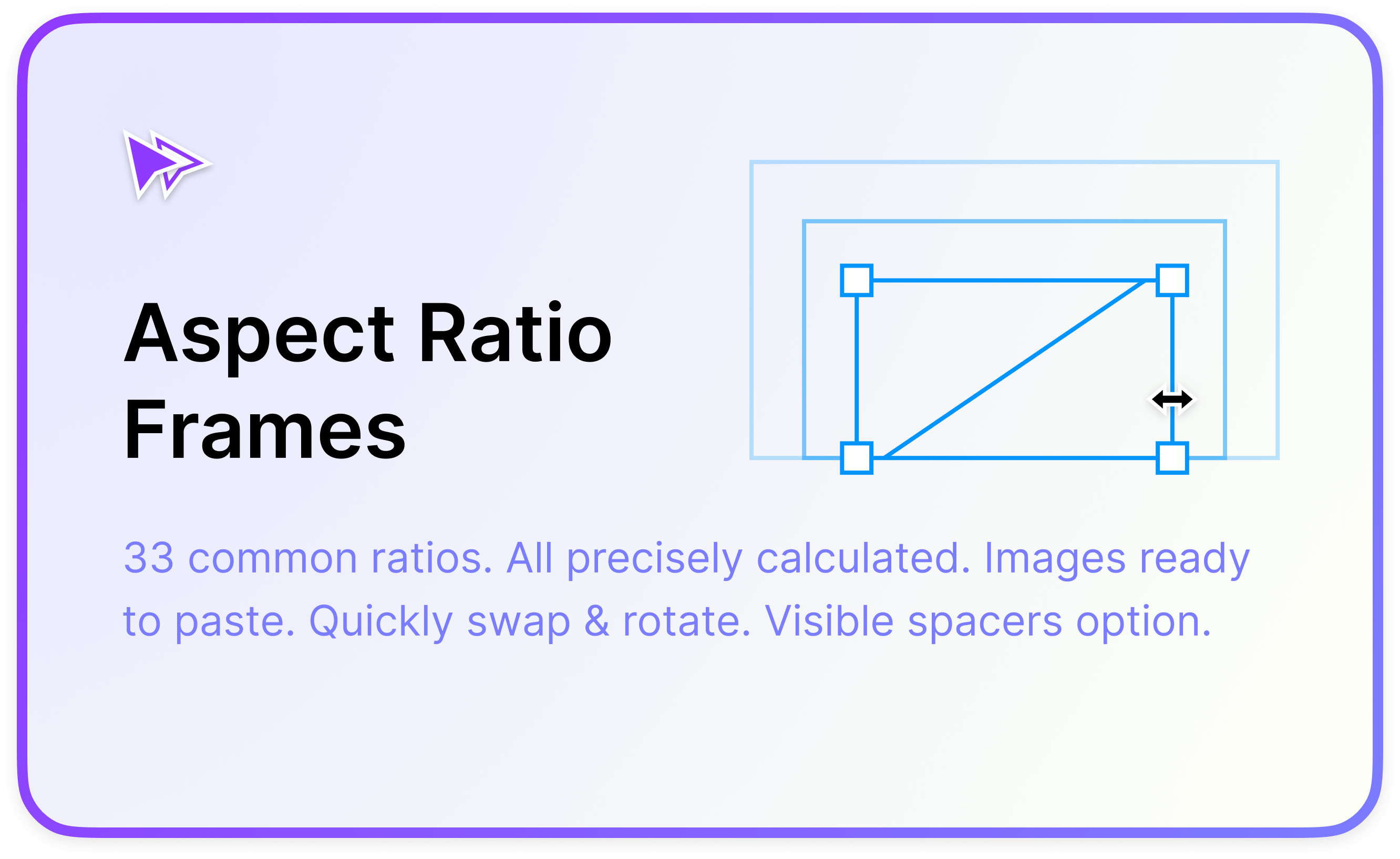 Aspect ratio frames Figma Library cover. 33 common ratios. All precisely calculated. Images ready to paste. Quickly swap & rotate. Visible spacers option.